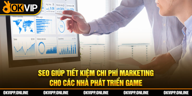 SEO giúp tiết kiệm chi phí marketing cho các nhà phát triển game