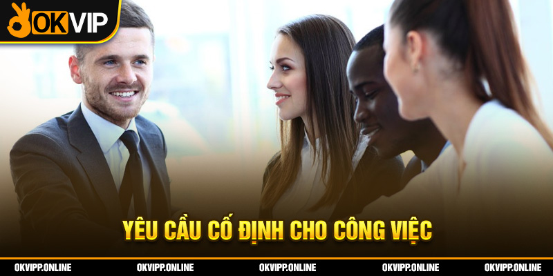 Yêu cầu cố định cho công việc