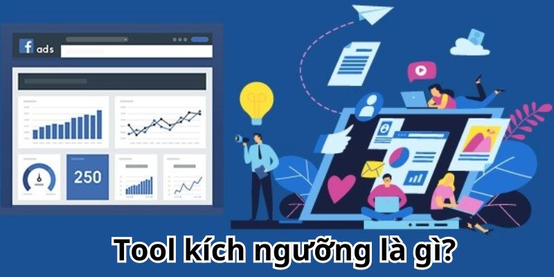 Tìm hiểu thông tin về công cụ kích ngưỡng