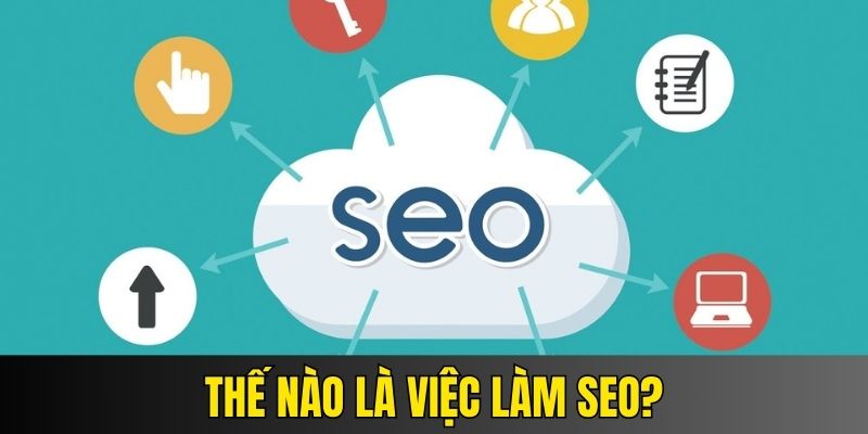 Tìm hiểu về việc làm SEO