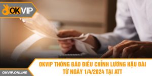 OKVIP Điều Chỉnh Lương Hậu Đài Được Áp Dụng Từ Ngày 1/4/2024