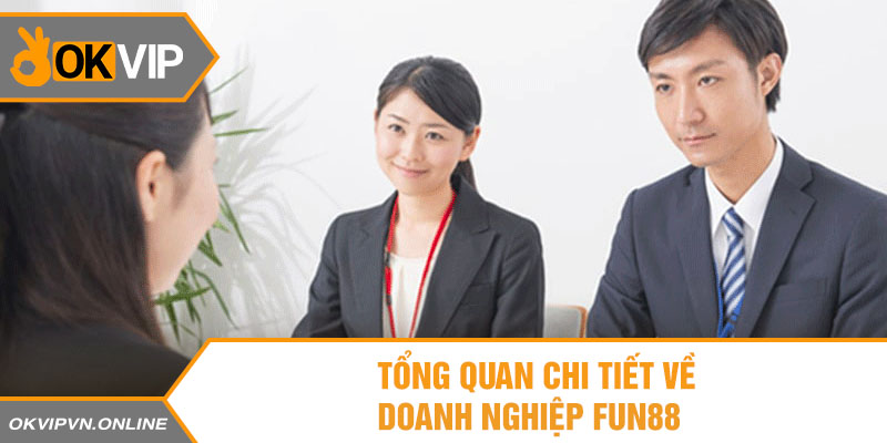 Tổng quan chi tiết về doanh nghiệp Fun88